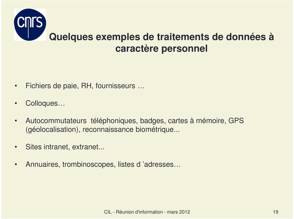GPS (géolocalisation), reconnaissance biométrique... Sites intranet, extranet.