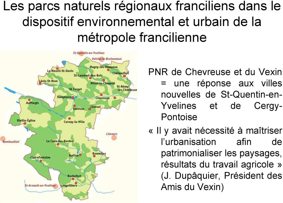 St-Quentin-en- Yvelines et de Cergy- Pontoise «Il y avait nécessité à maîtriser l urbanisation