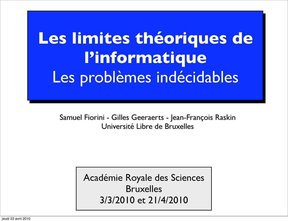 Geeraerts - Jean-François Raskin Université Libre de