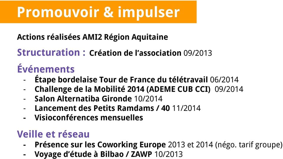 09/2014 Salon Alternatiba Gironde 10/2014 Lancement des Petits Ramdams / 40 11/2014 Visioconférences mensuelles