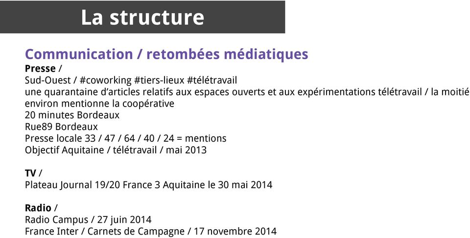 Bordeaux Rue89 Bordeaux Presse locale 33 / 47 / 64 / 40 / 24 = mentions Objectif Aquitaine / télétravail / mai 2013 TV / Plateau