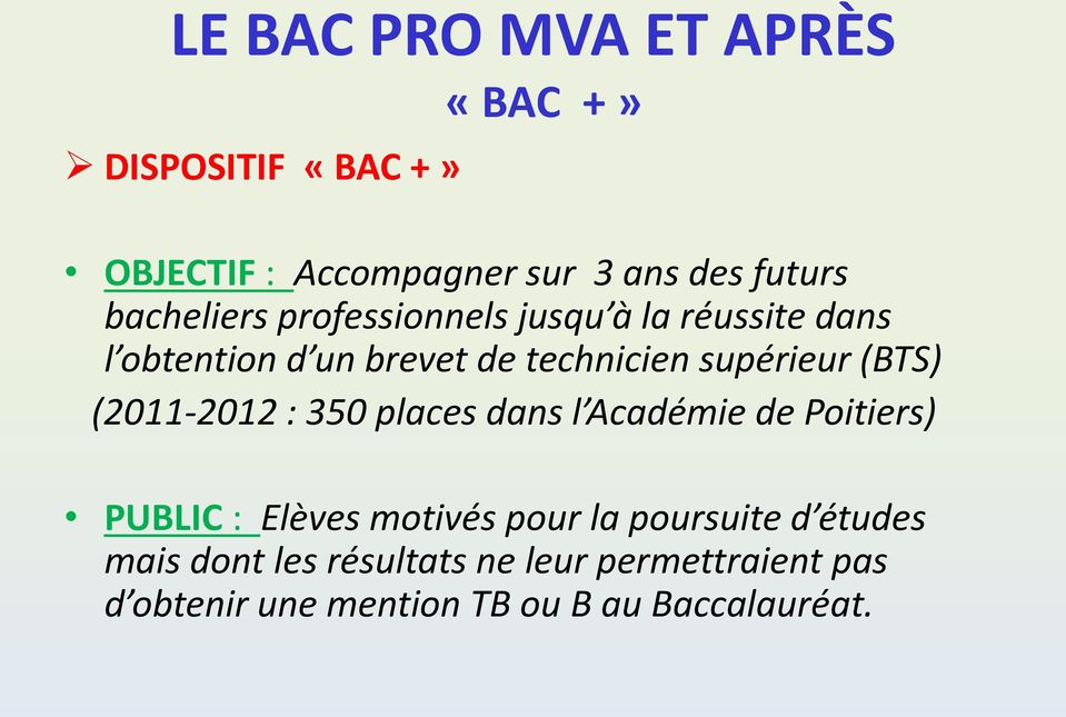 (2011-2012 : 350 places dans l Académie de Poitiers) PUBLIC : Elèves motivés pour la