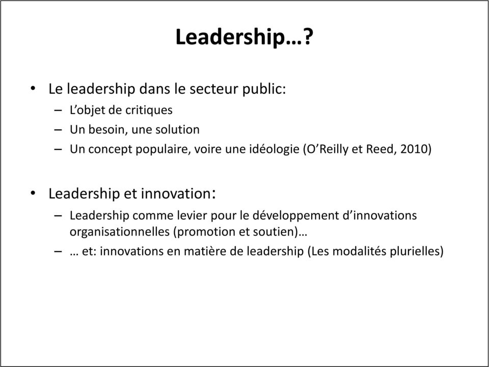 concept populaire, voire une idéologie (O Reilly et Reed, 2010) Leadership et innovation: