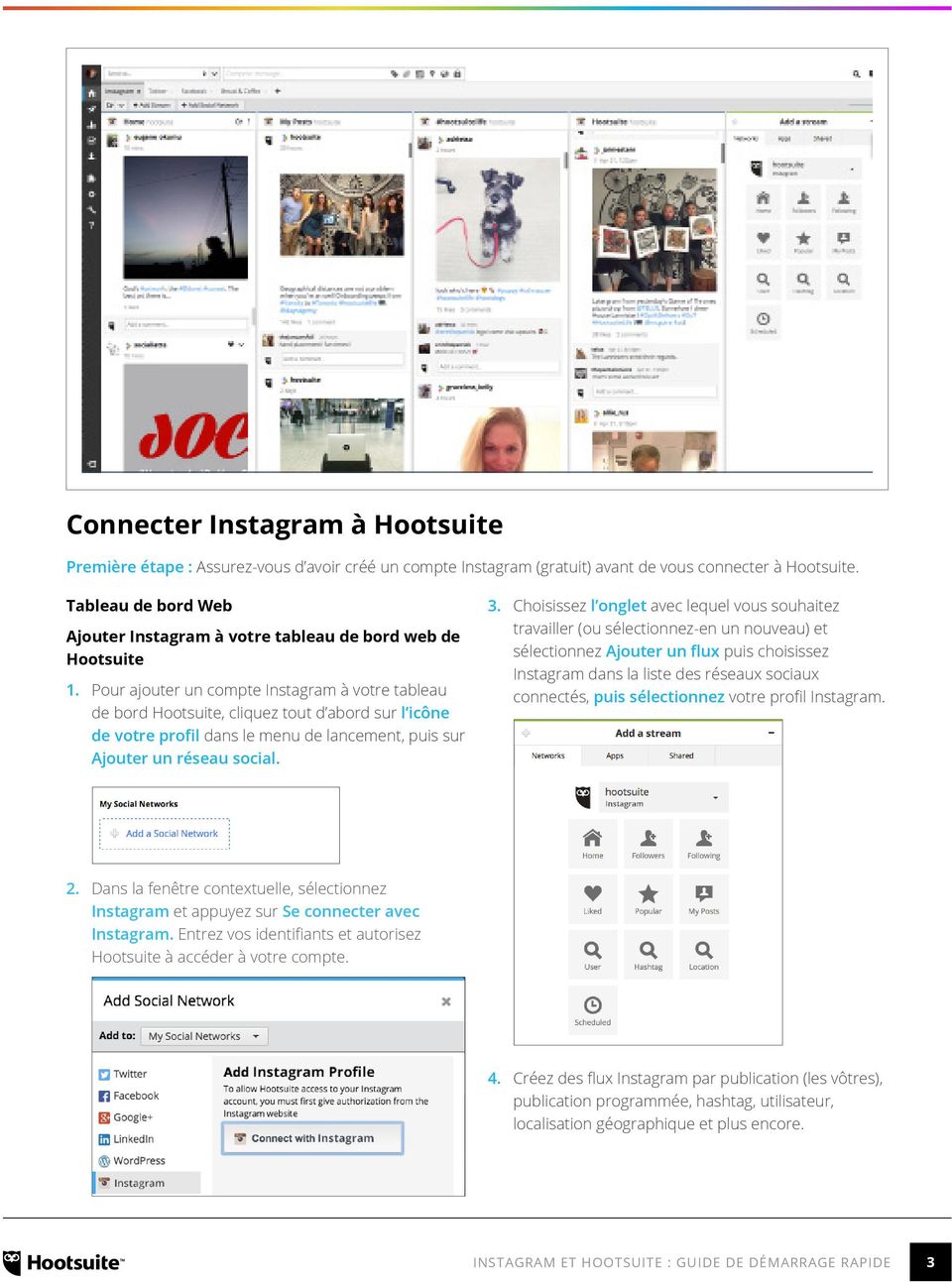 Pour ajouter un compte Instagram à votre tableau de bord Hootsuite, cliquez tout d abord sur l icône de votre profil dans le menu de lancement, puis sur Ajouter un réseau social. 3.