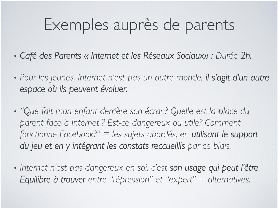 Quelle est la place du parent face à Internet? Est-ce dangereux ou utile? Comment fonctionne Facebook?
