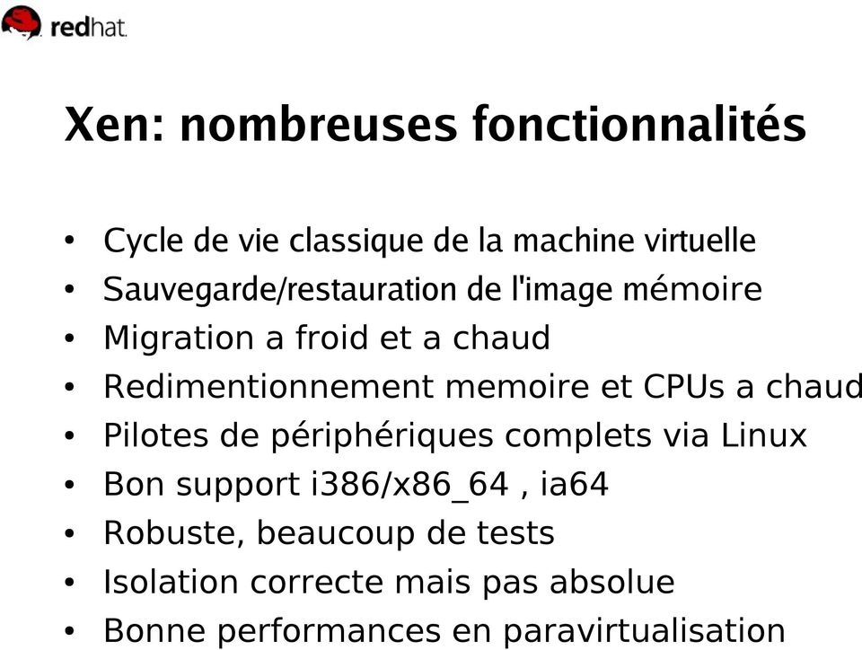 memoire et CPUs a chaud Pilotes de périphériques complets via Linux Bon support i386/x86_64,