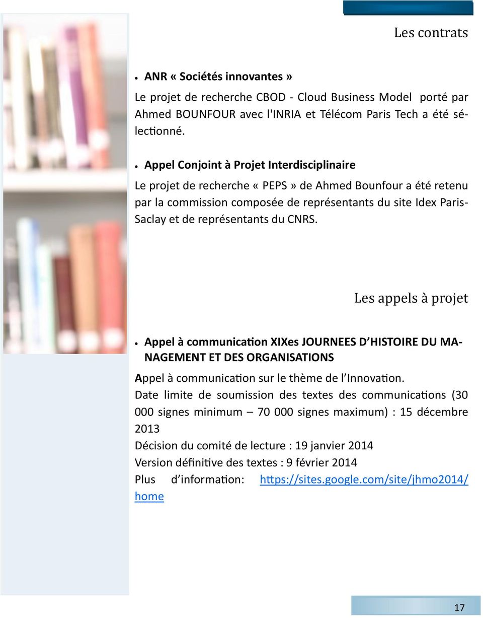 CNRS. Les appels a projet Appel à communication XIXes JOURNEES D HISTOIRE DU MA- NAGEMENT ET DES ORGANISATIONS Appel à communication sur le thème de l Innovation.