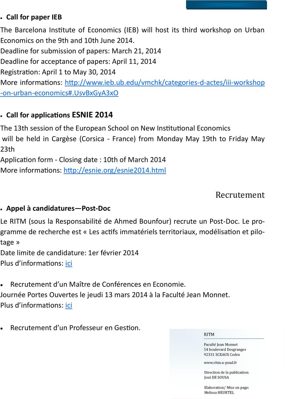 usvbxgya3xo Call for applications ESNIE 2014 The 13th session of the European School on New Institutional Economics will be held in Cargèse (Corsica - France) from Monday May 19th to Friday May 23th