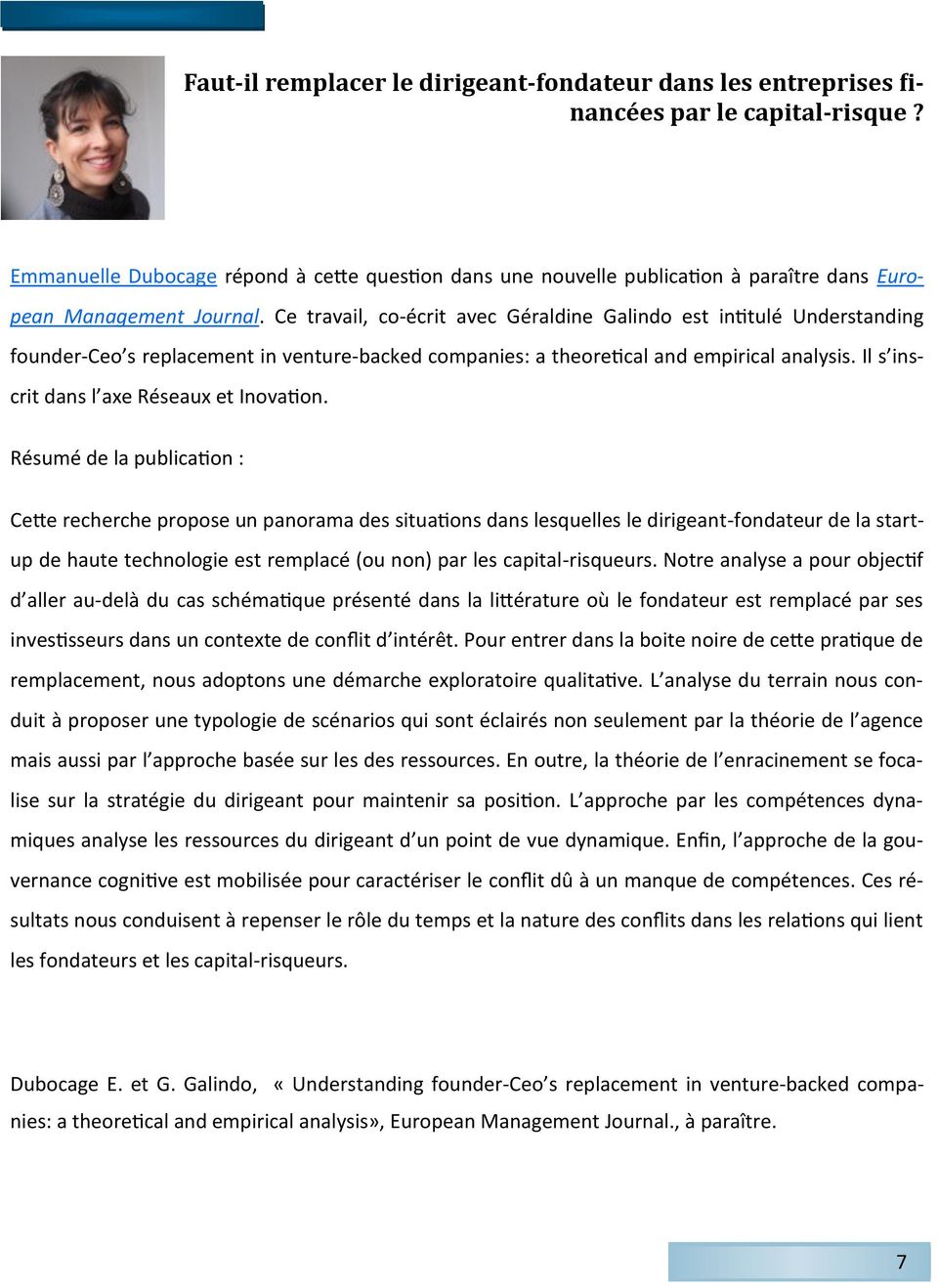 Ce travail, co-écrit avec Géraldine Galindo est intitulé Understanding founder-ceo s replacement in venture-backed companies: a theoretical and empirical analysis.
