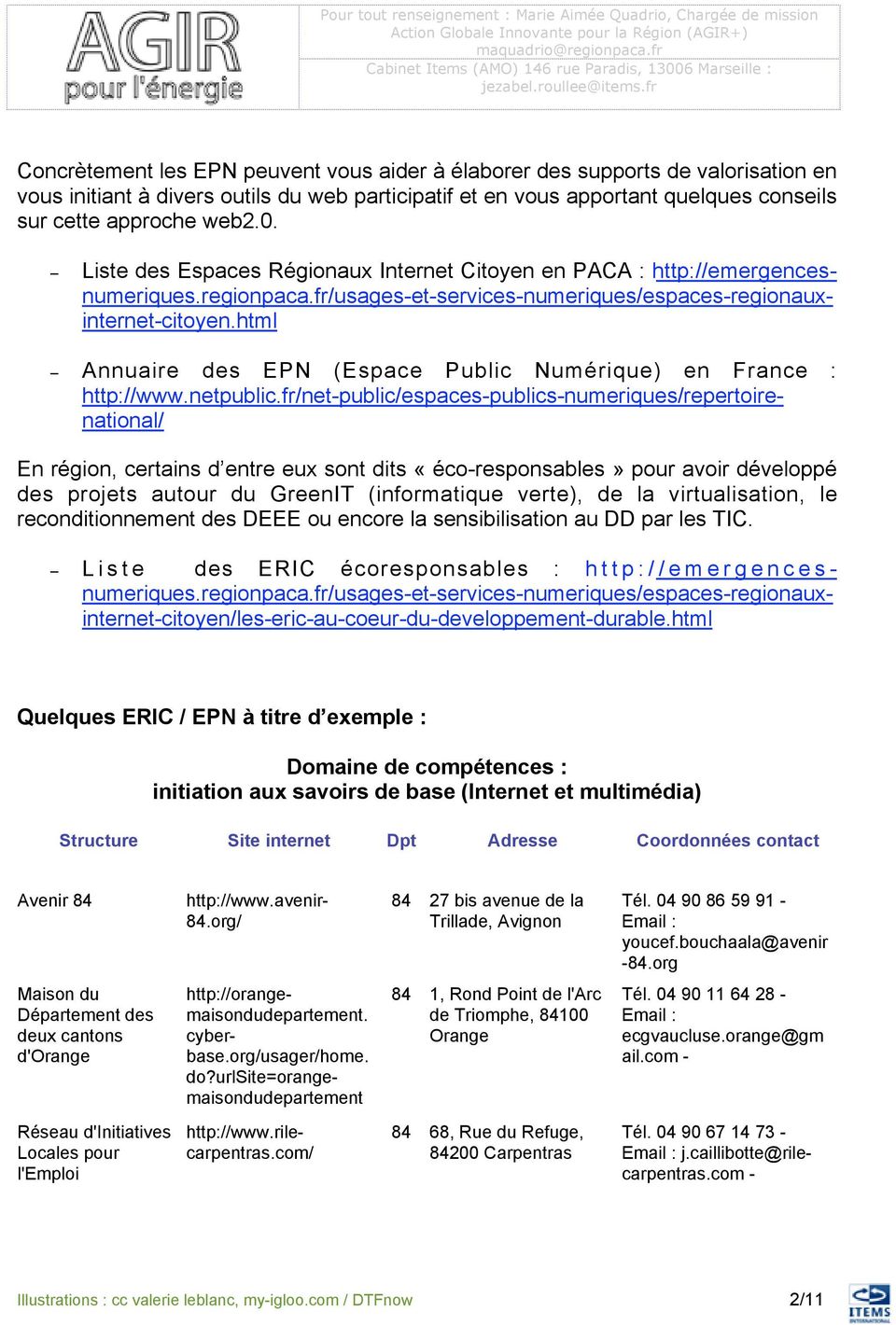 html Annuaire des EPN (Espace Public Numérique) en France : http://www.netpublic.