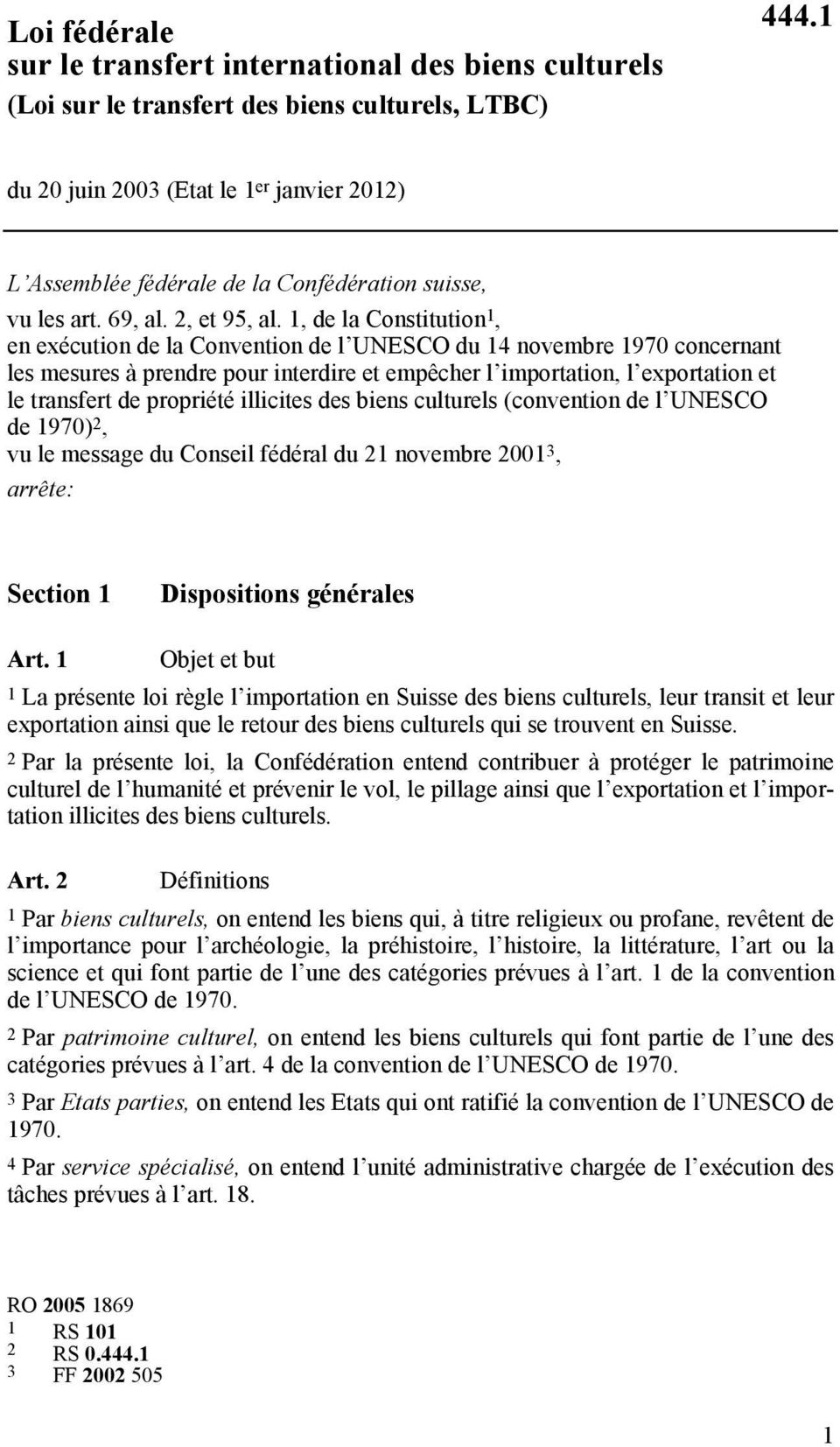 1, de la Constitution 1, en exécution de la Convention de l UNESCO du 14 novembre 1970 concernant les mesures à prendre pour interdire et empêcher l importation, l exportation et le transfert de