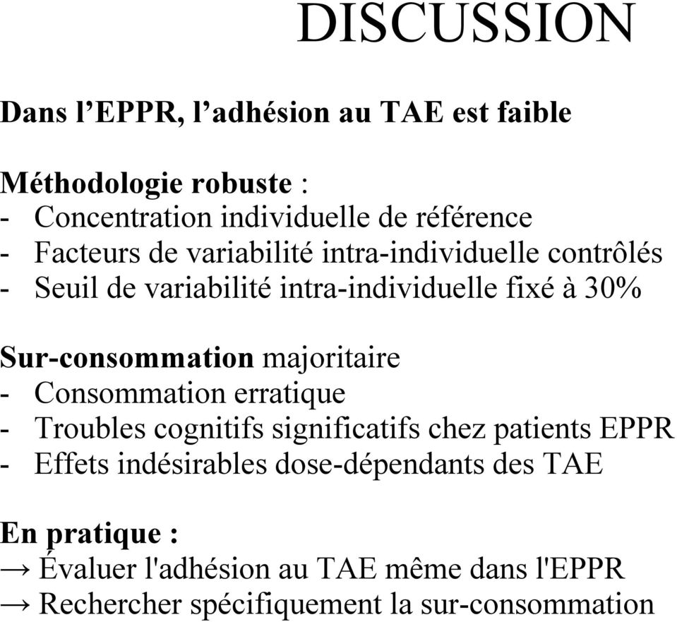 Sur-consommation majoritaire - Consommation erratique - Troubles cognitifs significatifs chez patients EPPR - Effets