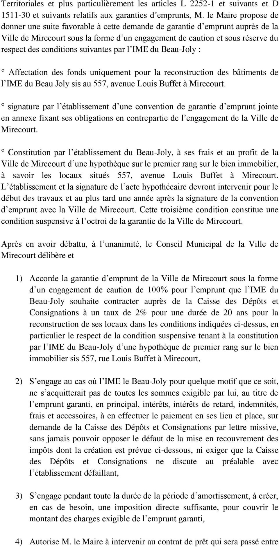suivantes par l IME du Beau-Joly : Affectation des fonds uniquement pour la reconstruction des bâtiments de l IME du Beau Joly sis au 557, avenue Louis Buffet à Mirecourt.