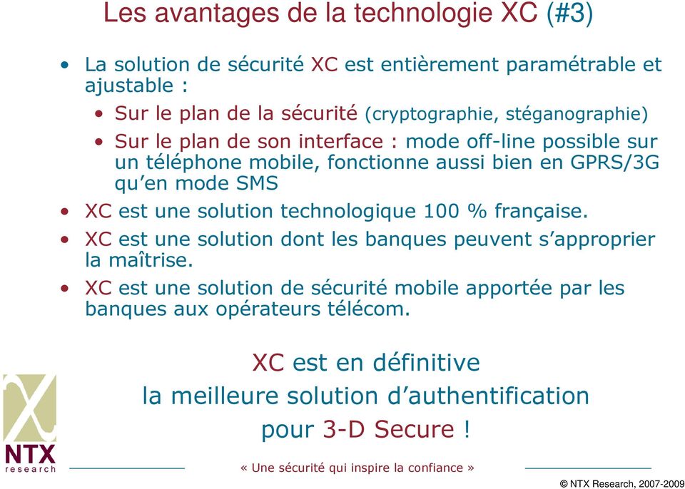 en mode SMS XC est une solution technologique 100 % française. XC est une solution dont les banques peuvent s approprier la maîtrise.
