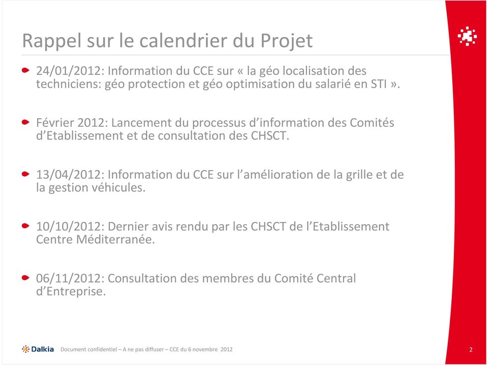 Février 2012: Lancement du processus d information des Comités d Etablissement et de consultation des CHSCT.