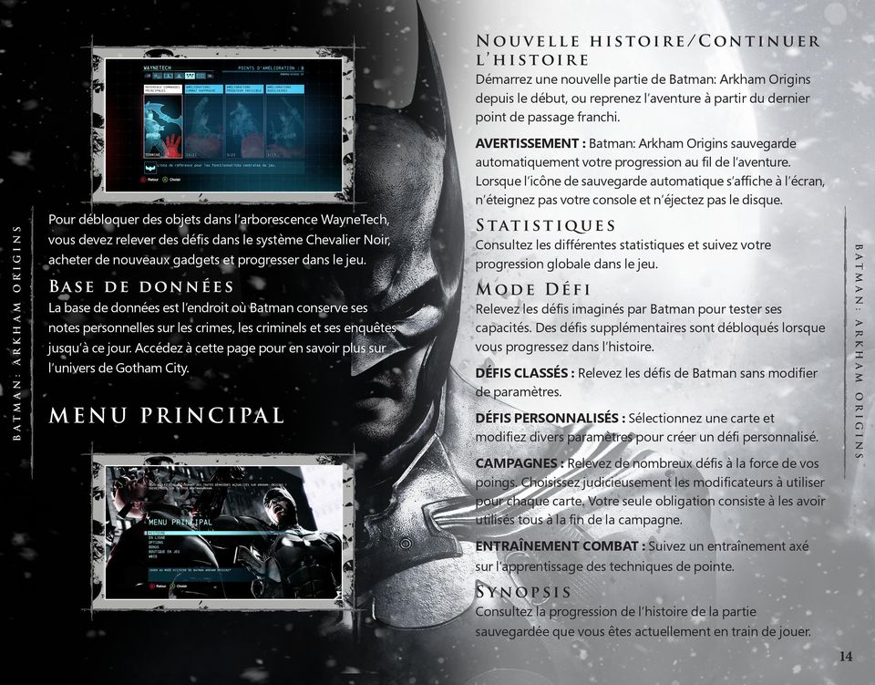 Accédez à cette page pour en savoir plus sur l univers de Gotham City. Relevez les défis imaginés par Batman pour tester ses capacités.