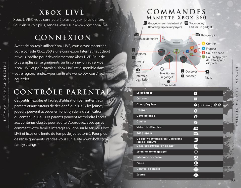 vous devez raccorder votre console Xbox 360 à une connexion Internet haut débit et vous inscrire pour devenir membre Xbox LIVE.