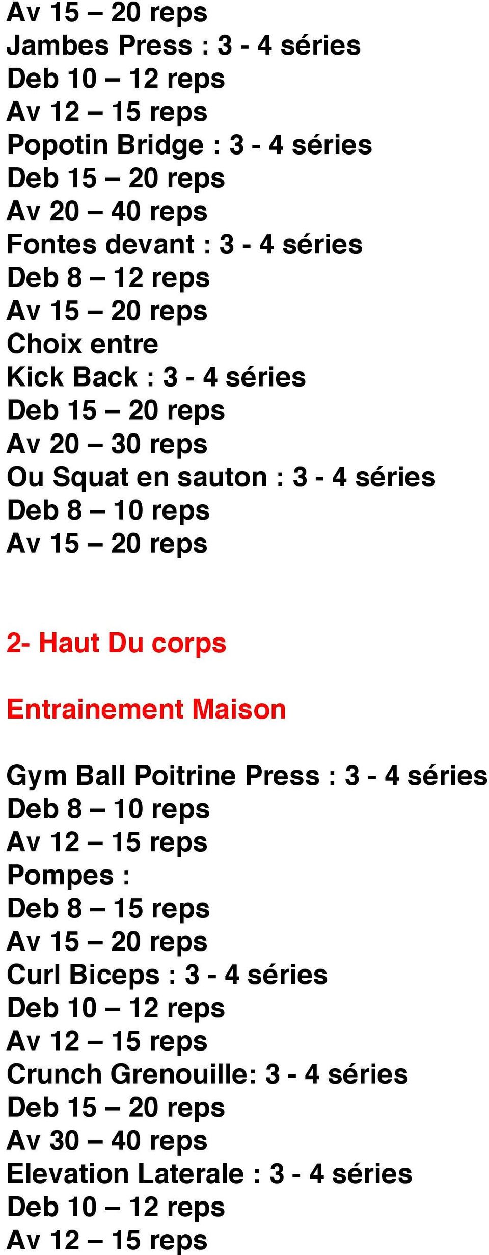 Haut Du corps Entrainement Maison Gym Ball Poitrine Press : 3-4 séries Deb 8 10 reps Pompes : Deb 8 15