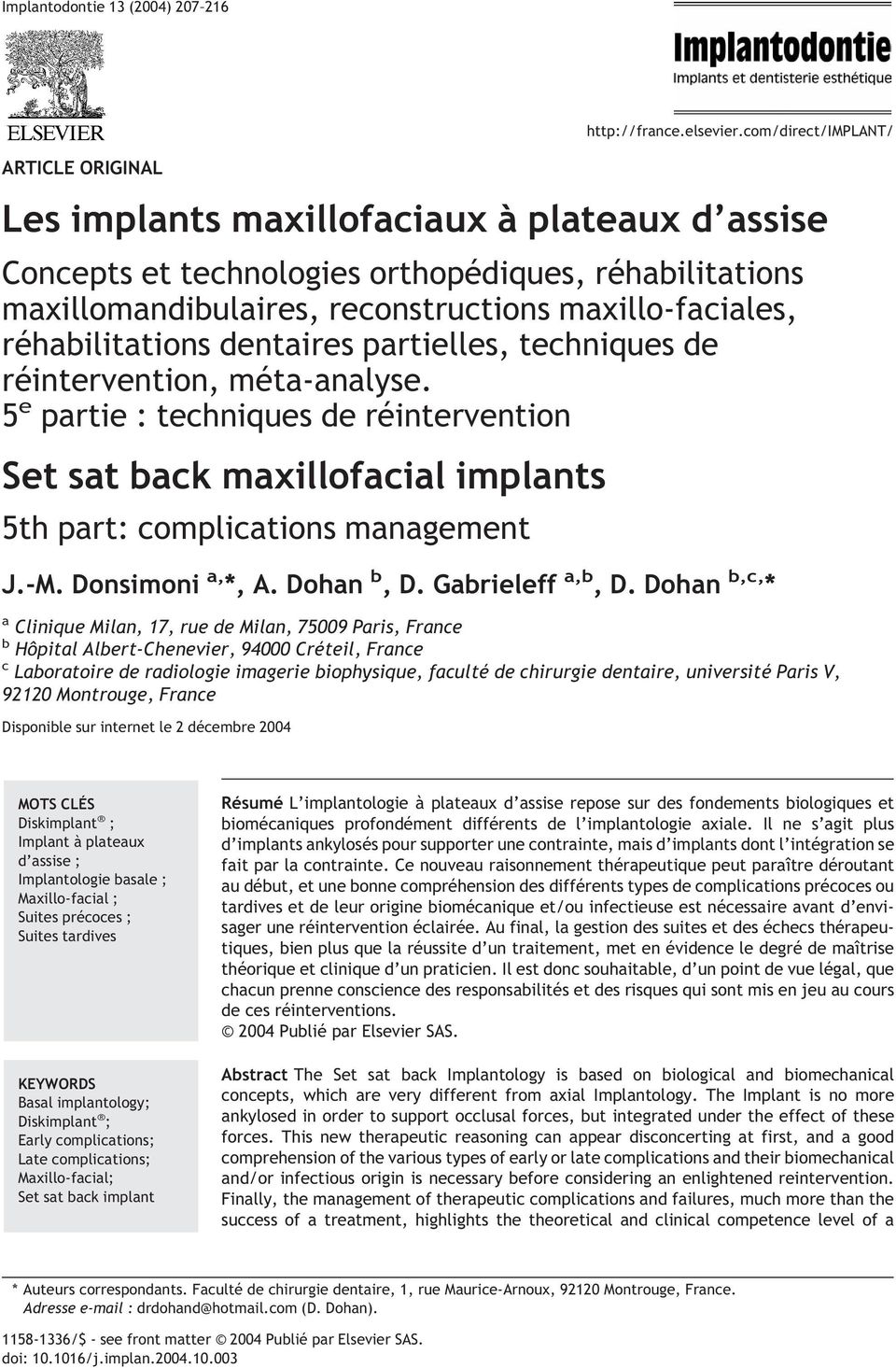 5 e partie : techniques de réintervention Set sat back maxillofacial implants 5th part: complications management J.-M. Donsimoni a, *, A. Dohan b, D. Gabrieleff a,b, D.