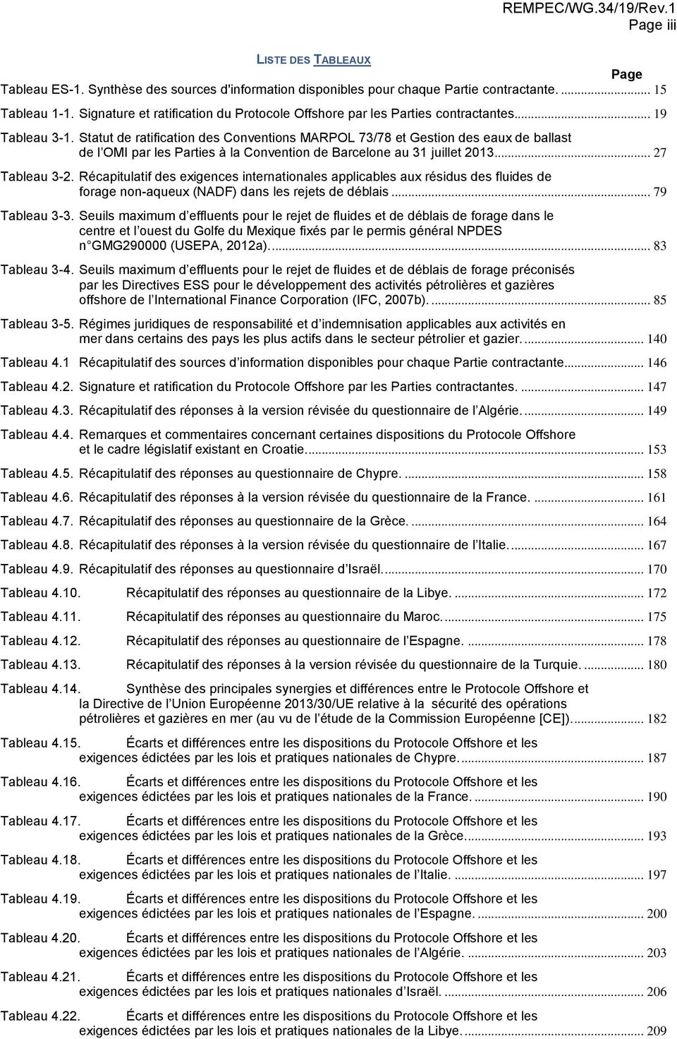 Statut de ratification des Conventions MARPOL 73/78 et Gestion des eaux de ballast de l OMI par les Parties à la Convention de Barcelone au 31 juillet 2013... 27 Tableau 3-2.