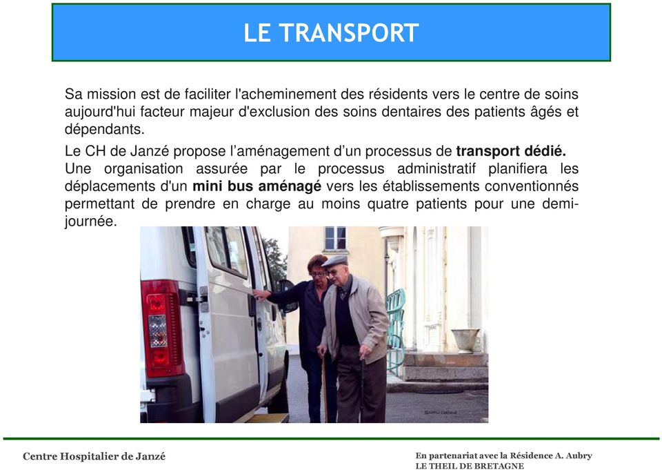 Le CH de Janzé propose l aménagement d un processus de transport dédié.