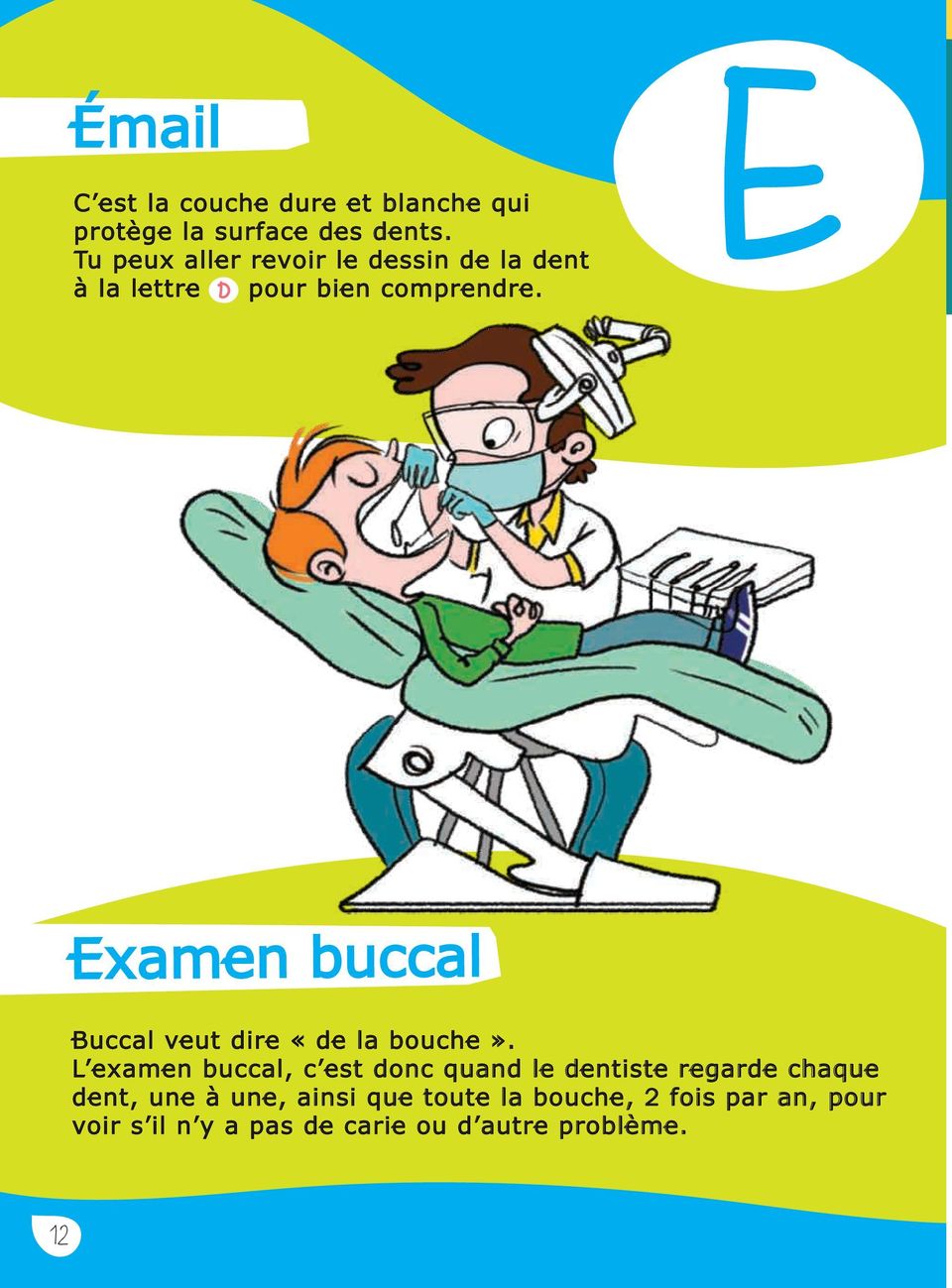 Examen buccal Buccal veut dire «de la bouche».
