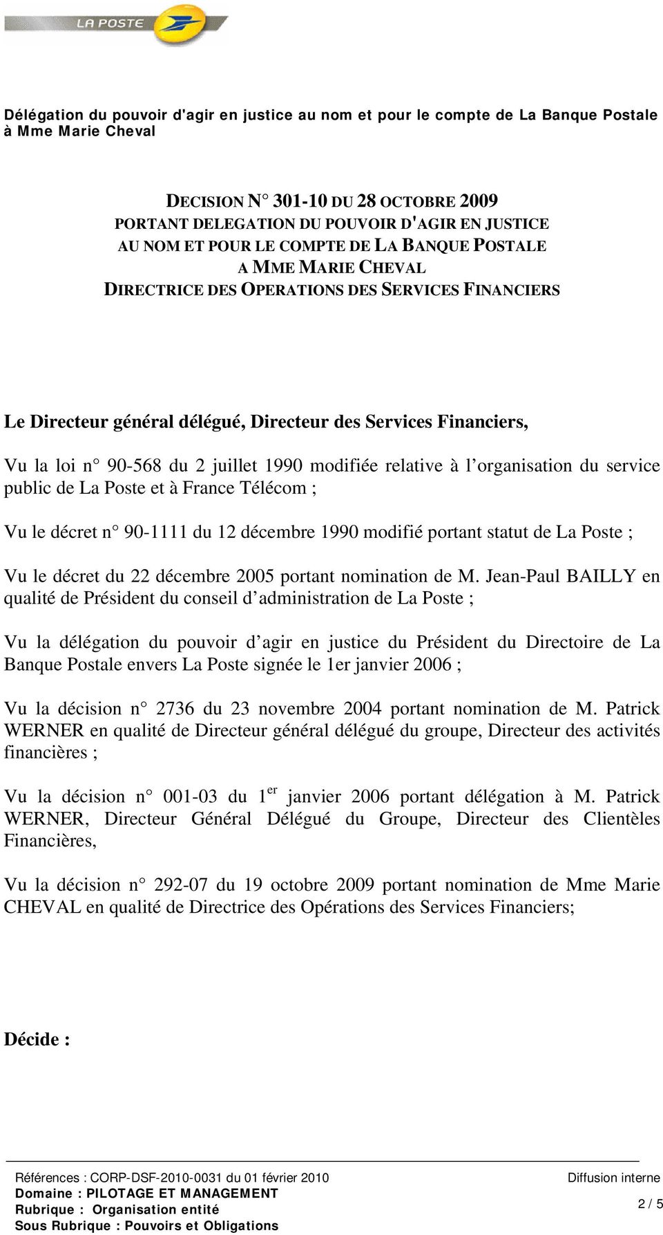 décret n 90-1111 du 12 décembre 1990 modifié portant statut de La Poste ; Vu le décret du 22 décembre 2005 portant nomination de M.