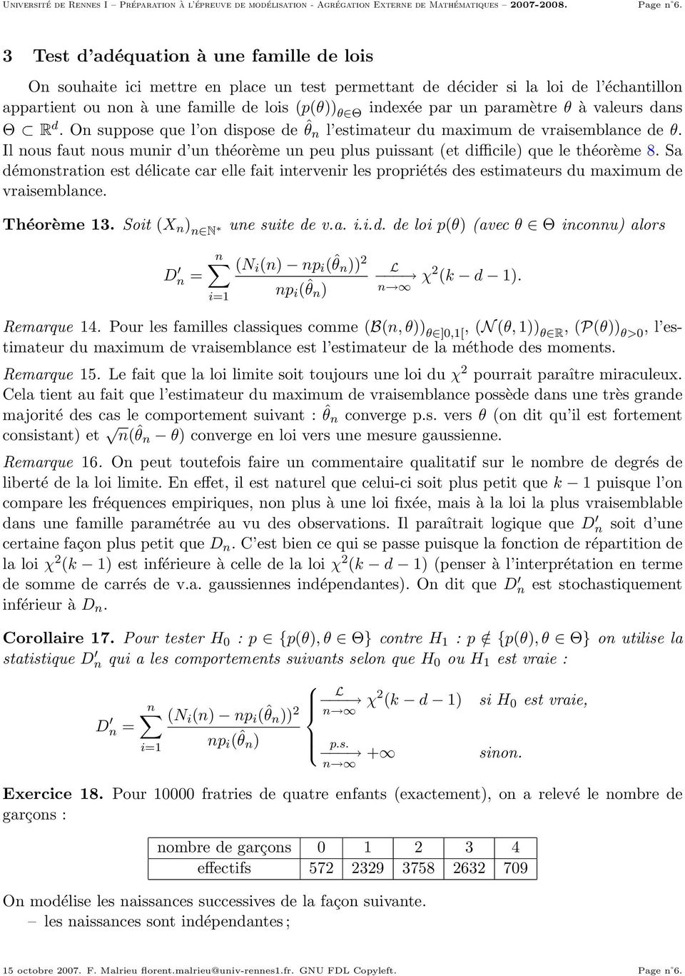 paramètre θ à valeurs dans Θ R d. On suppose que l on dispose de ˆθ n l estimateur du maximum de vraisemblance de θ.