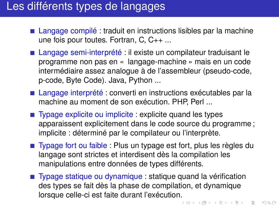Code). Java, Python... Langage interprété : converti en instructions exécutables par la machine au moment de son exécution. PHP, Perl.