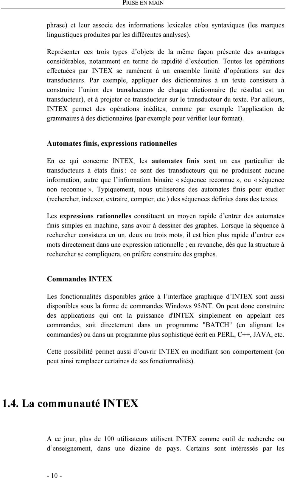 Toutes les opérations effectuées par INTEX se ramènent à un ensemble limité d opérations sur des transducteurs.