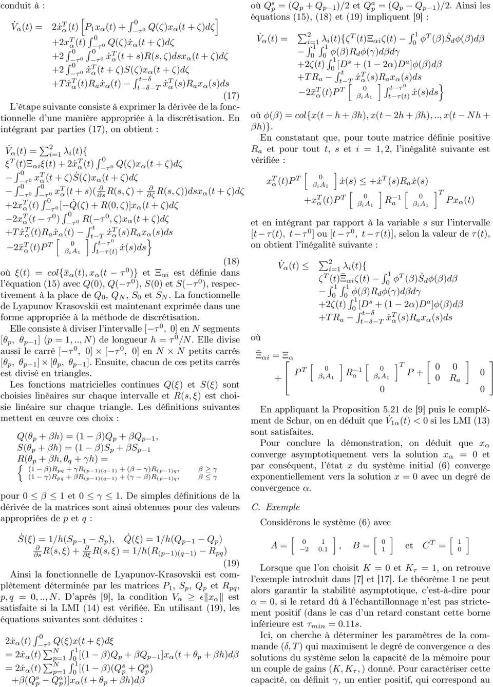 En intégrant par parties (7), on obtient : V α (t) = 2 i= λ i(t){ ξ T (t)ξ αi ξ(t) + 2ẋ T α(t) Q(ζ)x τ α (t + ζ)dζ x T τ α(t + ζ)ṡ(ζ)x α(t + ζ)dζ x T τ τ α(t + s)( s R(s, ζ) + ζ R(s, ζ))dsx α(t +