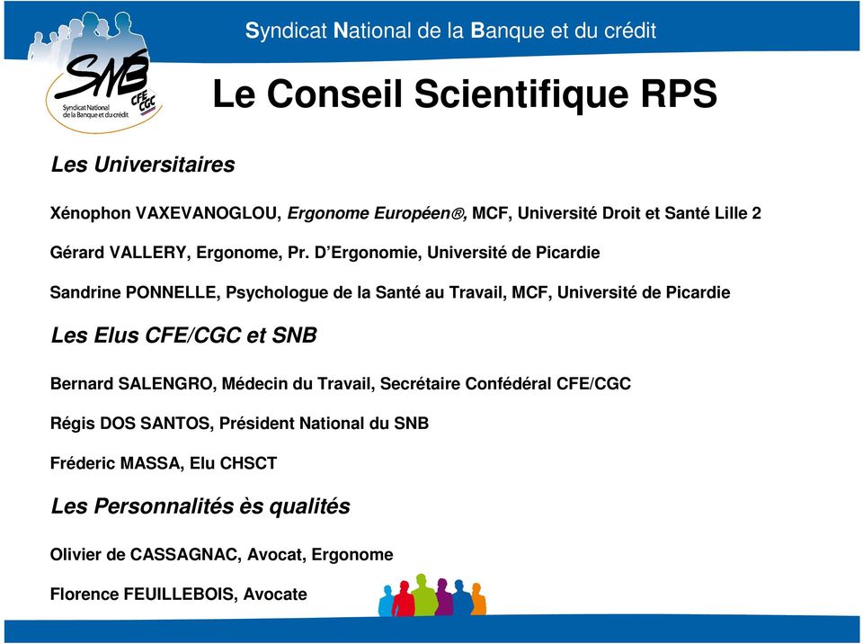 D Ergonomie, Université de Picardie Sandrine PONNELLE, Psychologue de la Santé au Travail, MCF, Université de Picardie Les Elus