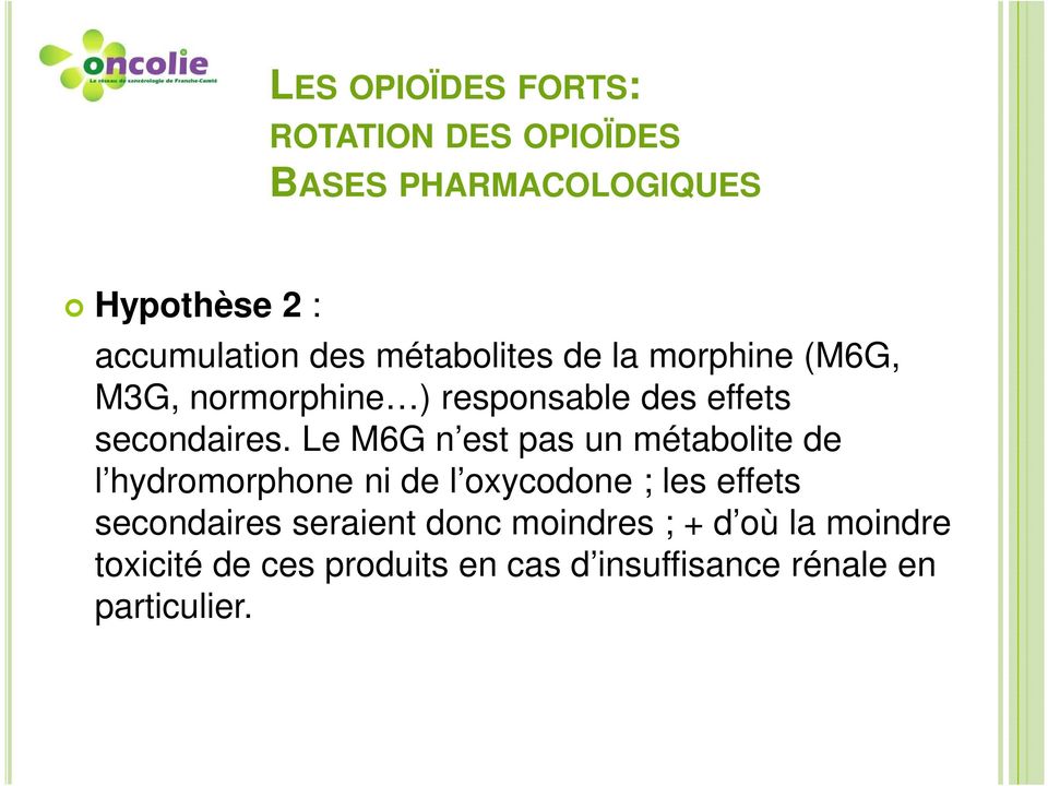 Le M6G n est pas un métabolite de l hydromorphone ni de l oxycodone ; les effets secondaires