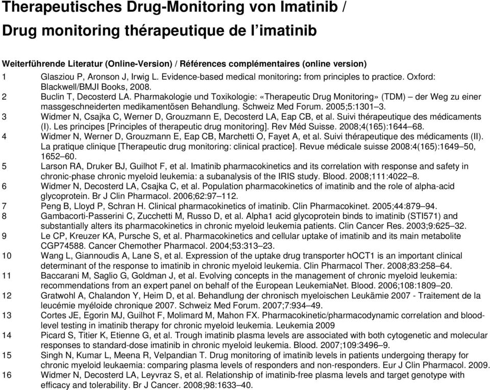 Pharmakologie und Toxikologie: «Therapeutic Drug Monitoring» (TDM) der Weg zu einer massgeschneiderten medikamentösen Behandlung. Schweiz Med Forum. 2005;5:1301 3.