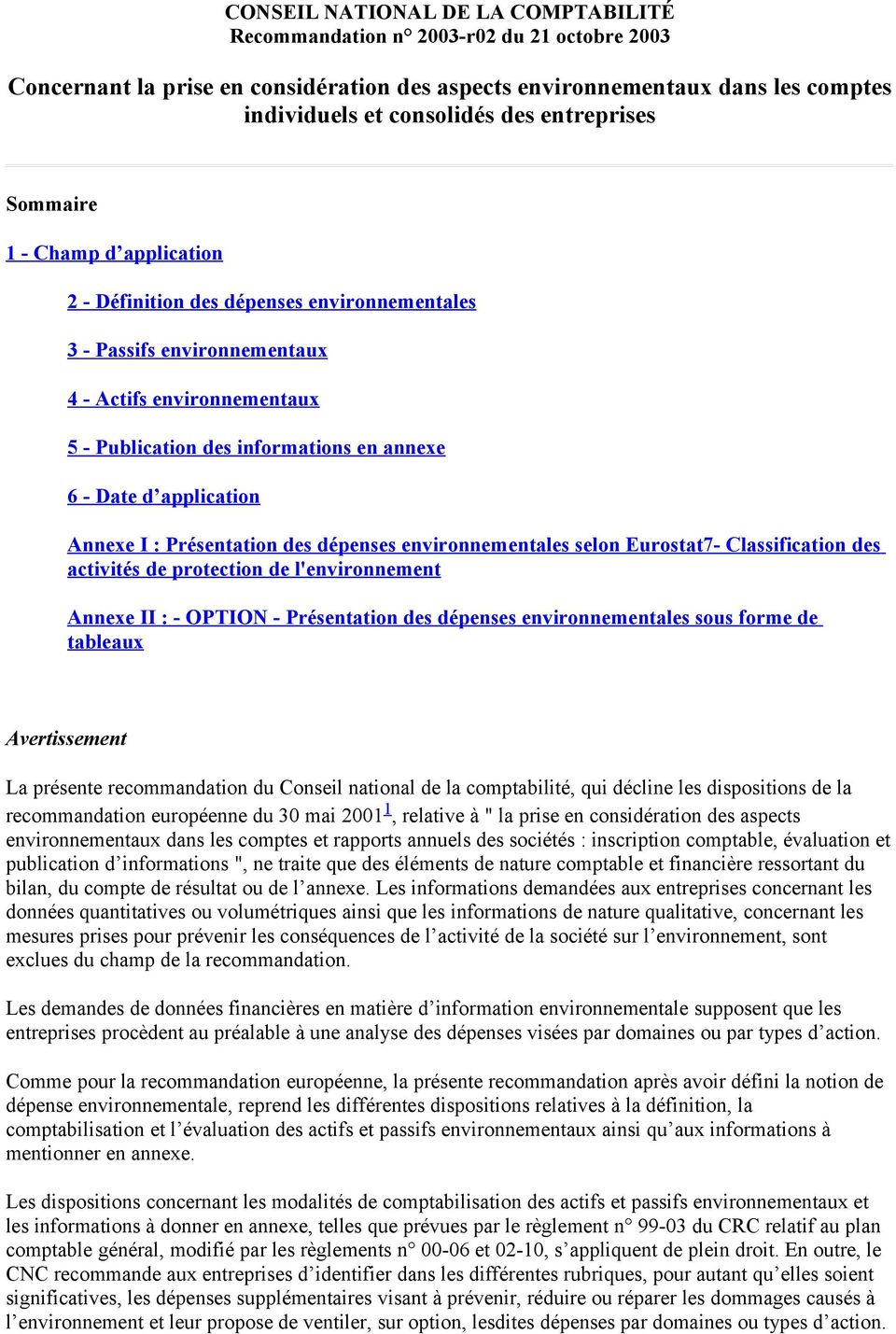 d application Annexe I : Présentation des dépenses environnementales selon Eurostat7- Classification des activités de protection de l'environnement Annexe II : - OPTION - Présentation des dépenses