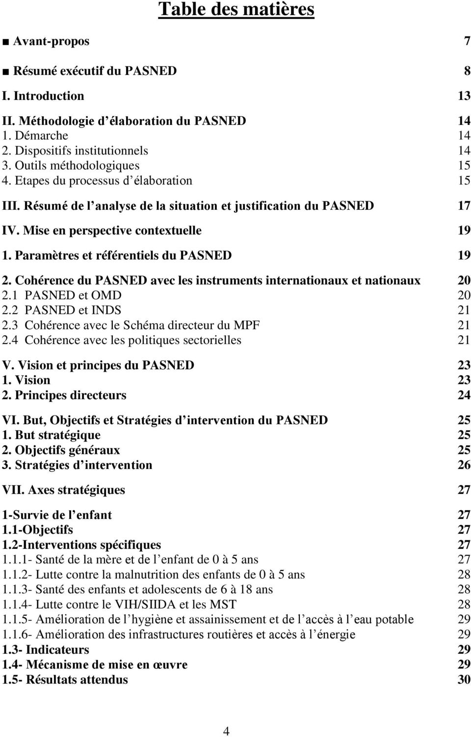 Paramètres et référentiels du PASNED 19 2. Cohérence du PASNED avec les instruments internationaux et nationaux 20 2.1 PASNED et OMD 20 2.2 PASNED et INDS 21 2.