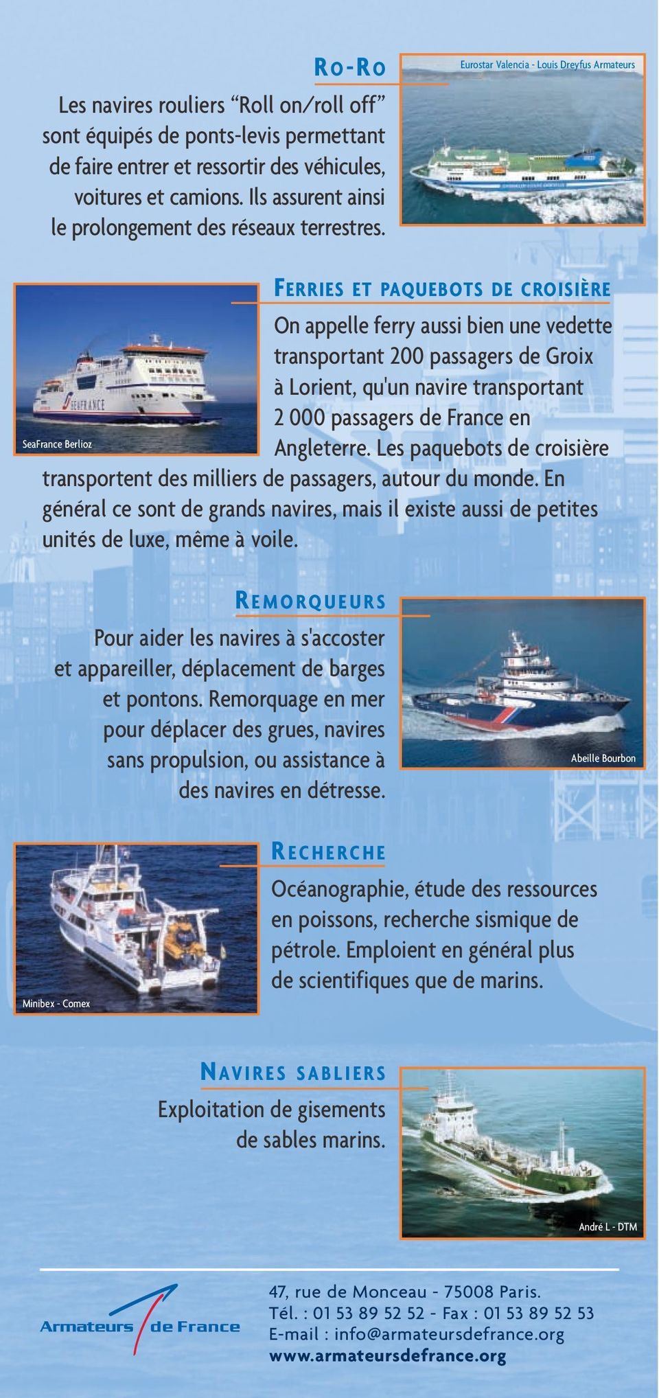 Eurostar Valencia - Louis Dreyfus Armateurs FERRIES ET PAQUEBOTS DE CROISIÈRE On appelle ferry aussi bien une vedette transportant 200 passagers de Groix à Lorient, qu'un navire transportant 2 000