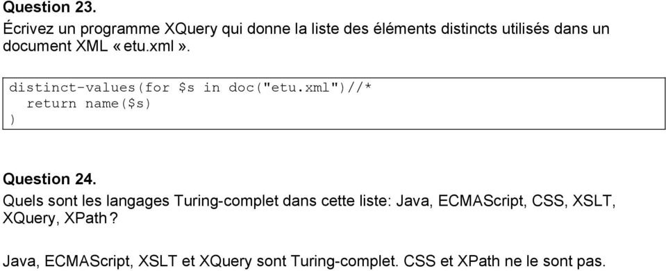 XML «etu.xml». distinct-values(for $s in doc("etu.xml")//* return name($s) ) Question 24.