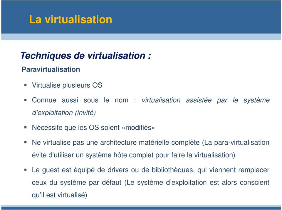 para-virtualisation évite d'utiliser un système hôte complet pour faire la virtualisation) Le guest est équipé de drivers