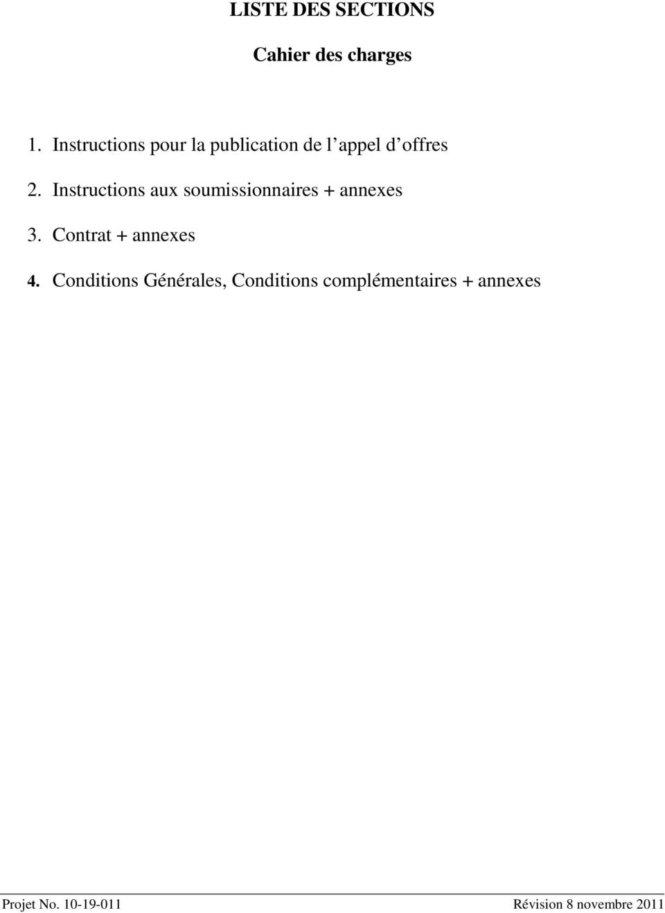 Instructions aux soumissionnaires + annexes 3. Contrat + annexes 4.