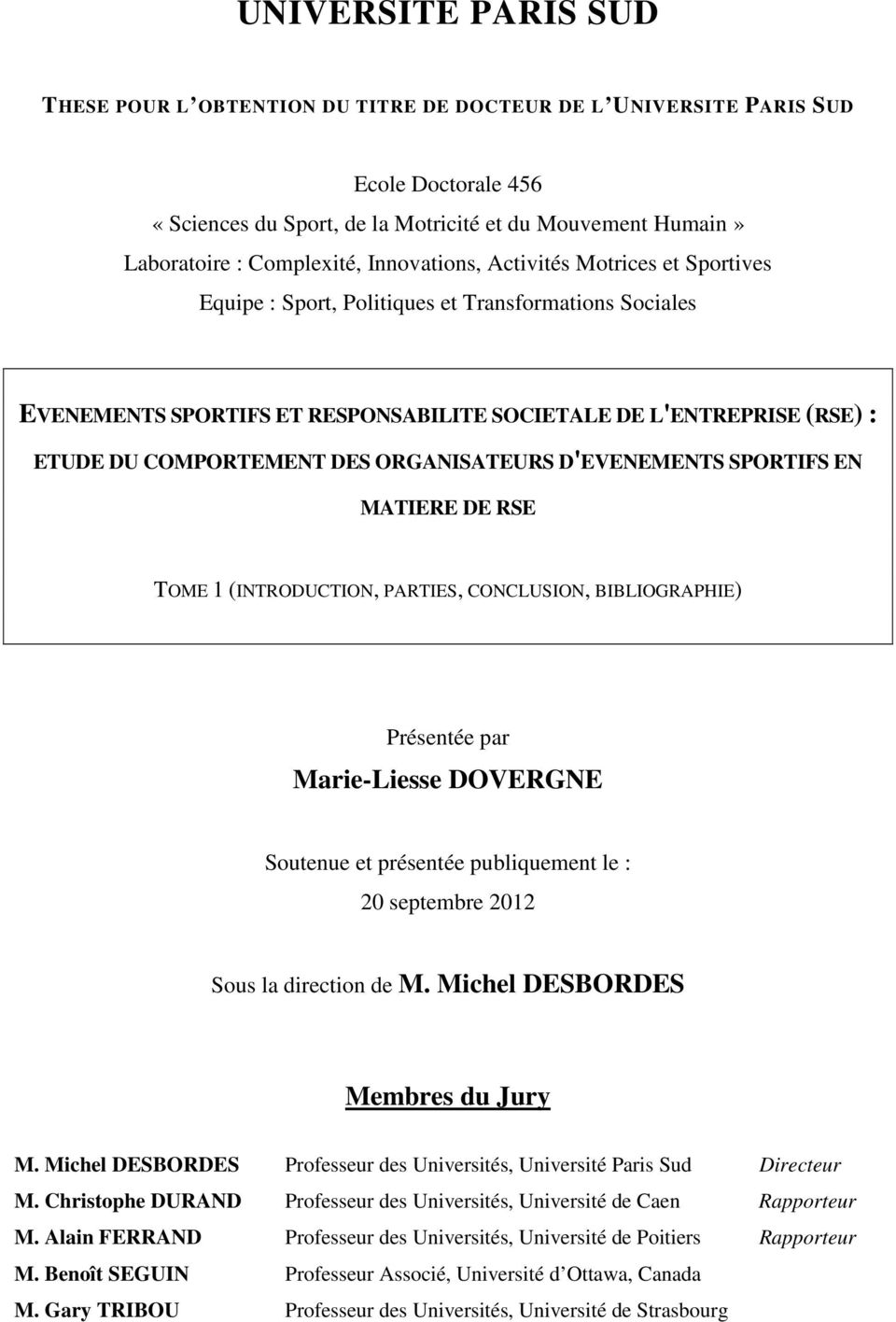 ORGANISATEURS D'EVENEMENTS SPORTIFS EN MATIERE DE RSE TOME 1 (INTRODUCTION, PARTIES, CONCLUSION, BIBLIOGRAPHIE) Présentée par Marie-Liesse DOVERGNE Soutenue et présentée publiquement le : 20