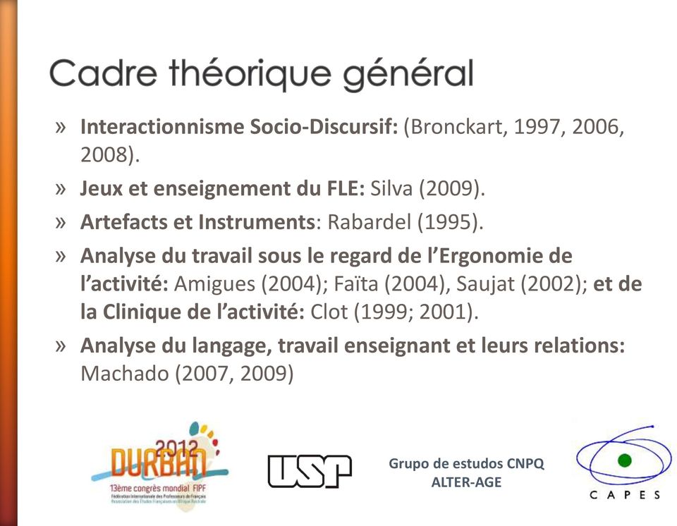 » Analyse du travail sous le regard de l Ergonomie de l activité: Amigues (2004); Faïta (2004),