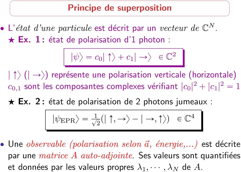 composantes complexes vérifiant c 0 2 c 1 2 1 Ex. 2 : état de polarisation de 2 photons jumeaux : ψ EPR y 1?