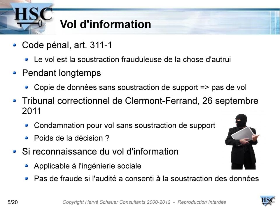 soustraction de support => pas de vol Tribunal correctionnel de Clermont-Ferrand, 26 septembre 2011 Condamnation
