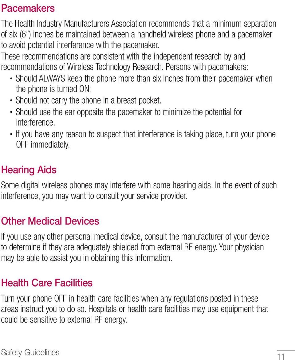 Persons with pacemakers: Should ALWAYS keep the phone more than six inches from their pacemaker when the phone is turned ON; Should not carry the phone in a breast pocket.