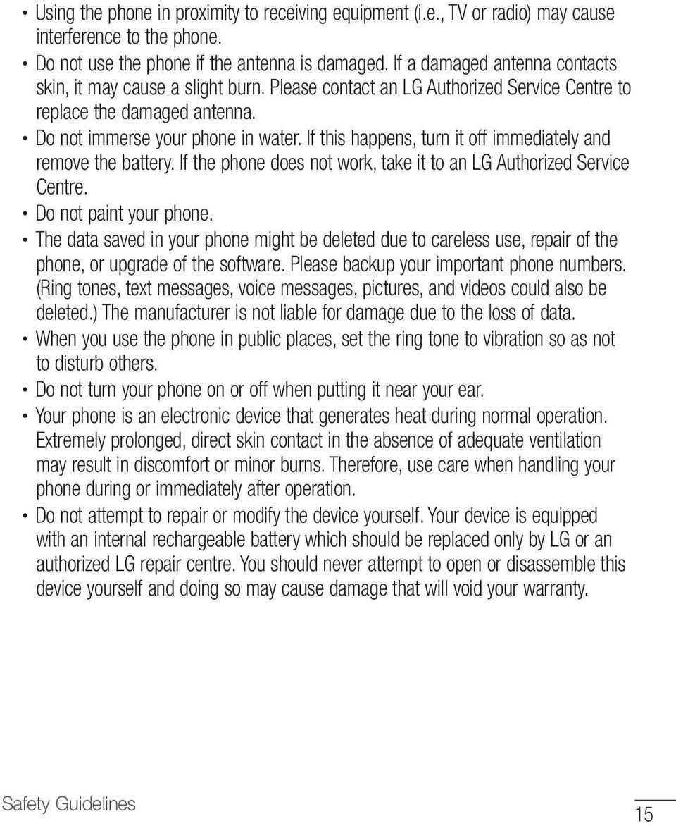If this happens, turn it off immediately and remove the battery. If the phone does not work, take it to an LG Authorized Service Centre. Do not paint your phone.