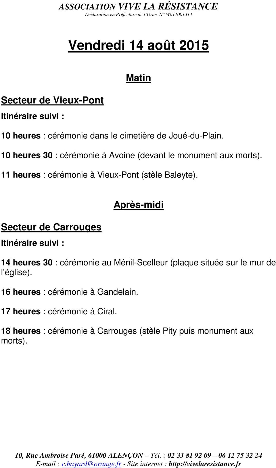 Secteur de Carrouges Itinéraire suivi : 14 heures 30 : cérémonie au Ménil-Scelleur (plaque située sur le mur de l église).