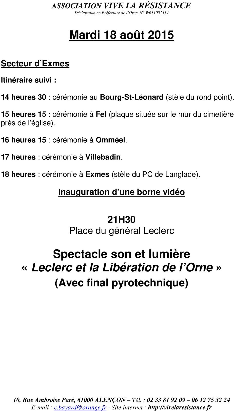 17 heures : cérémonie à Villebadin. 18 heures : cérémonie à Exmes (stèle du PC de Langlade).