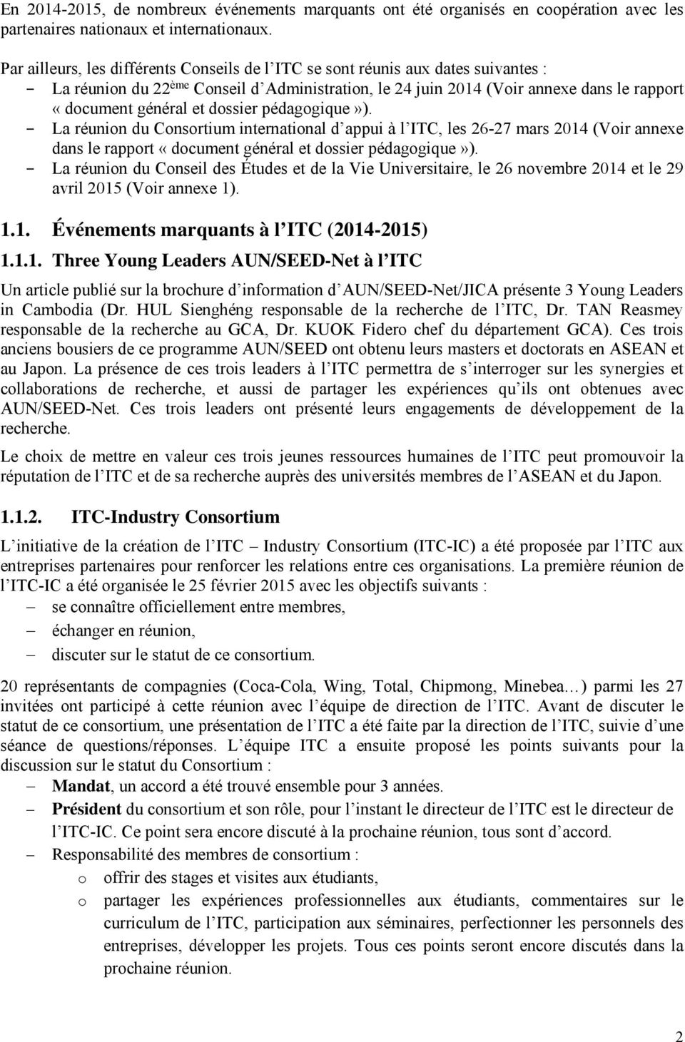 dossier pédagogique»). La réunion du Consortium international d appui à l ITC, les 26-27 mars 2014 (Voir annexe dans le rapport «document général et dossier pédagogique»).