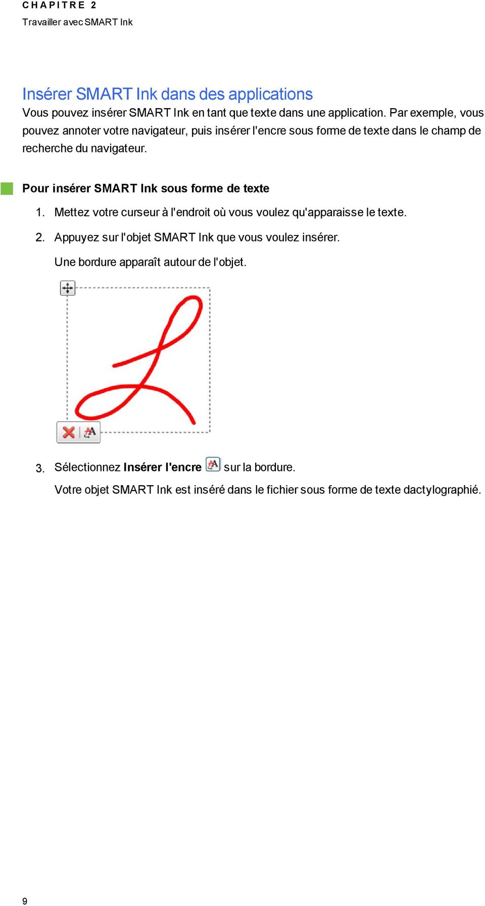 Pour insérer SMART Ink sous forme de texte 1. Mettez votre curseur à l'endroit où vous voulez qu'apparaisse le texte. 2.